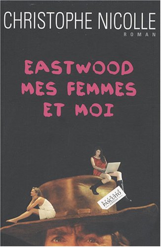 Beispielbild fr Eastwood, mes femmes et moi zum Verkauf von Librairie Th  la page
