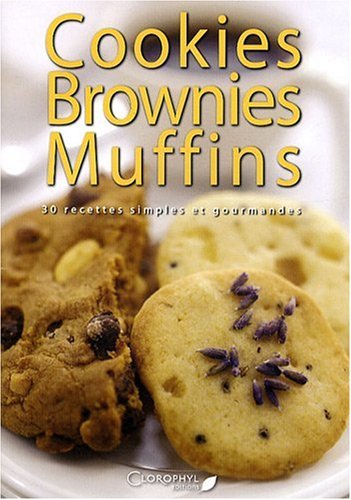 Beispielbild fr Cookies brownies muffins 30 recettes simples et gourmandes zum Verkauf von Ammareal