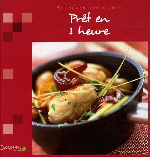 Imagen de archivo de Prêt en 1 heure : Pour cuisiner sans stresser a la venta por Better World Books: West