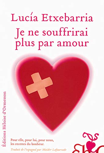 Stock image for Je ne souffrirai plus par amour. pour elle, pour lui, pour nous. for sale by Chapitre.com : livres et presse ancienne