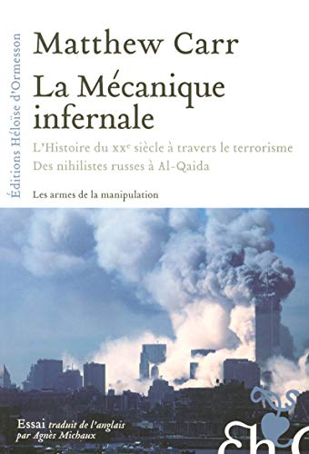Beispielbild fr La Mcanique infernale : L'Histoire du XXe sicle  travers le terrorisme : Des nihilistes russes  Al-Qaida zum Verkauf von medimops