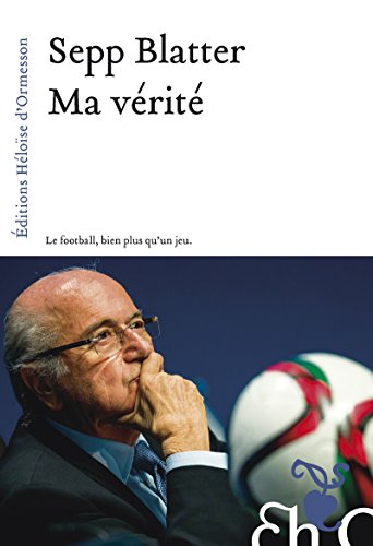 Beispielbild fr Ma Vrit : Le Football, Bien Plus Qu'un Jeu zum Verkauf von RECYCLIVRE