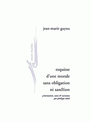 Beispielbild fr Esquisse d'Une Morale Sans Obligation Ni Sanction (Encre Marine) (French Edition) zum Verkauf von Gallix