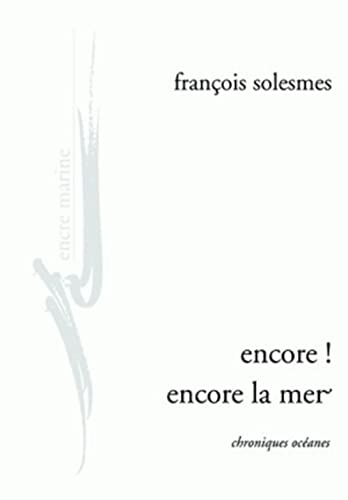 Beispielbild fr Encore ! encore la mer: Chroniques ocanes zum Verkauf von medimops