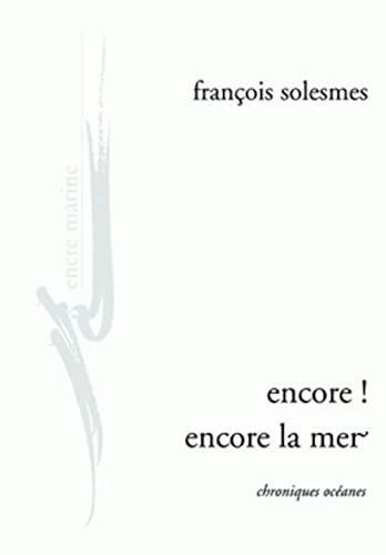 Imagen de archivo de Encore ! encore la mer: Chroniques ocanes a la venta por medimops