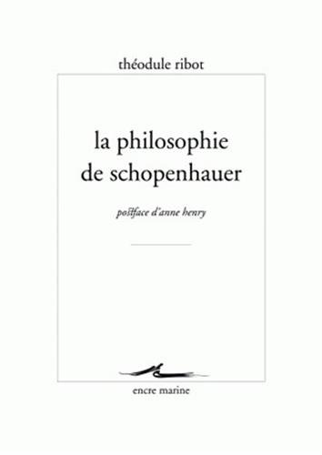 Beispielbild fr La philosophie de Schopenhauer (Encre Marine) (French Edition) zum Verkauf von Gallix