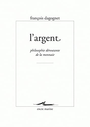 Beispielbild fr L' Argent: Philosophie droutante de la monnaie zum Verkauf von Ammareal