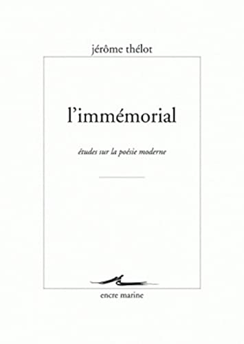 Stock image for L' Immmorial: tudes sur la posie moderne [Broch] Thlot, Jrme for sale by BIBLIO-NET