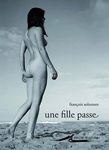 Beispielbild fr Une Fille Passe Suivi de Nudites (Encre Marine) zum Verkauf von Buchpark
