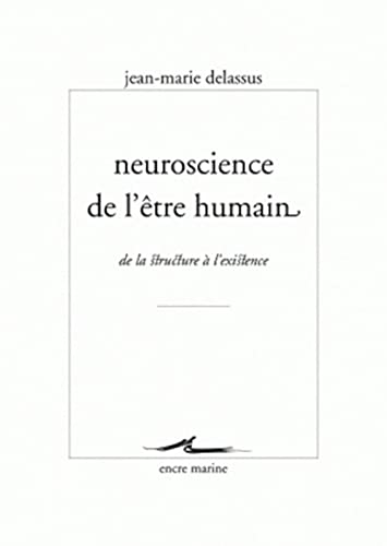 9782350880532: Neuroscience De L'etre Humain: De La Structure a L'existence: De la structure  l'existence