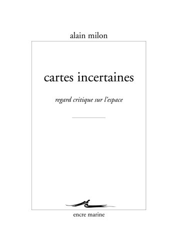 Beispielbild fr Cartes Incertaines: Regard Critique Sur l'Espace (Encre Marine) (French Edition) zum Verkauf von Gallix