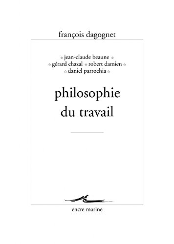 Beispielbild fr Philosophie du travail (Encre Marine) (French Edition) zum Verkauf von Gallix