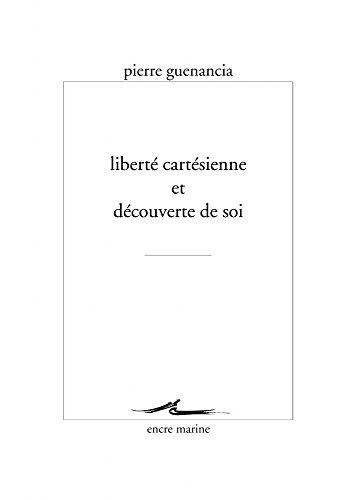 Stock image for Liberte Cartesienne Et Decouverte de Soi (Encre Marine) (French Edition) for sale by GF Books, Inc.