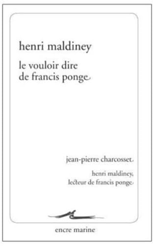 9782350880730: Le vouloir dire de Francis Ponge: Suivi de Henri Maldiney, lecteur de Francis Ponge (Encre Marine)