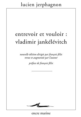 9782350880983: Entrevoir et vouloir : Vladimir Janklvitch: Vladimir Jankelevitch (Encre Marine)