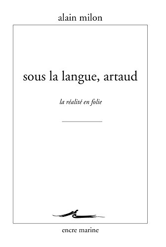 Beispielbild fr Sous la langue, Artaud: La ralit en folie [Broch] Milon, Alain zum Verkauf von BIBLIO-NET