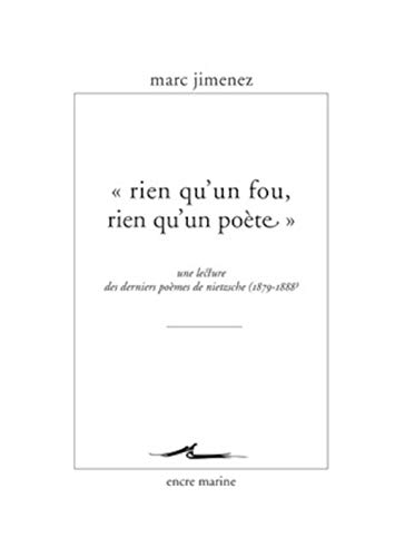 9782350881058: "Rien qu'un fou, rien qu'un pote": Une lecture des derniers pomes de Nietzsche (1879-1888) (Encre Marine)