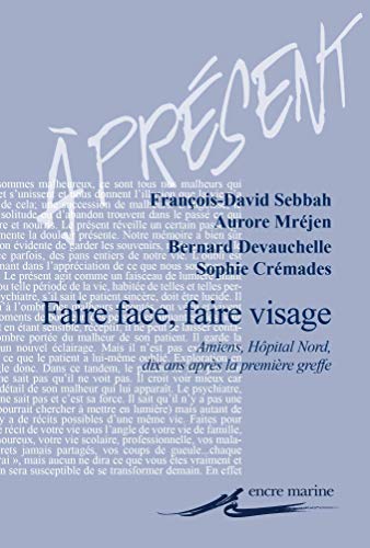 Beispielbild fr Faire face, faire visage: Amiens, Hpital Nord, dix ans aprs la premire greffe zum Verkauf von Ammareal