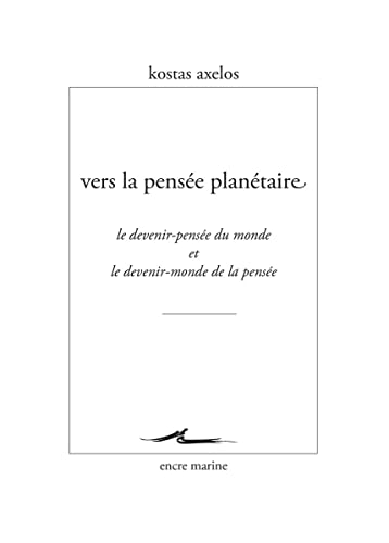 Beispielbild fr Vers La Pensee Planetaire: Le Devenir-Pensee Du Monde Et Le Devenir-Monde de la Pensee (Encre Marine) (French Edition) zum Verkauf von Gallix