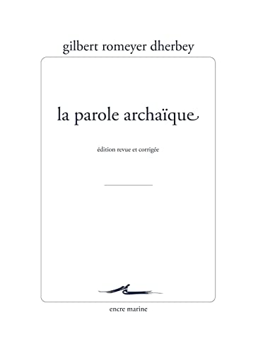 9782350882024: La Parole Archaique: Edition Revue Et Corrigee