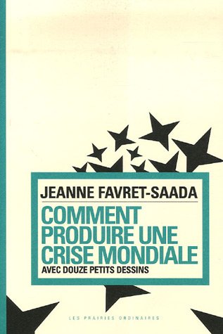 Comment produire une crise mondiale (French Edition) (9782350960456) by Favret Saada Jeanne