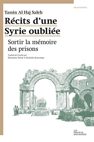 Beispielbild fr Rcits D'une Syrie Oublie : Sortir La Mmoire Des Prisons zum Verkauf von RECYCLIVRE