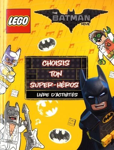 Beispielbild fr LEGO BATMAN MOVIE CHOISIS TON SUPER HEROS: LIVRE D'ACTIVITES zum Verkauf von Librairie Th  la page