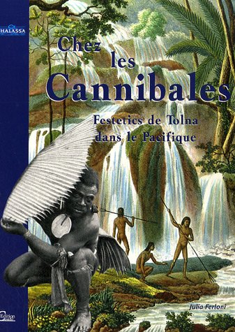 9782351030073: Chez les Cannibales : Le voyage du comte Festetics de Tolna dans le Pacifique
