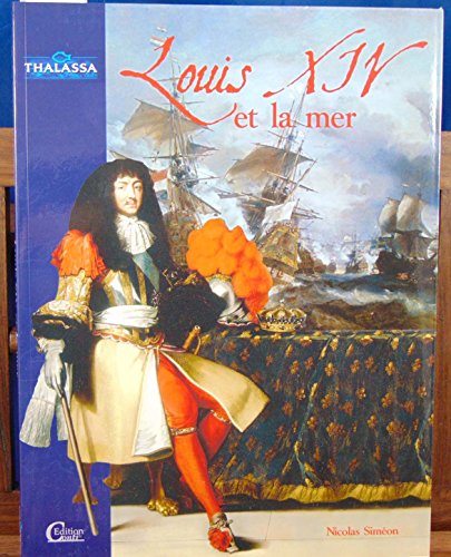 Imagen de archivo de Louis XIV et la mer a la venta por medimops