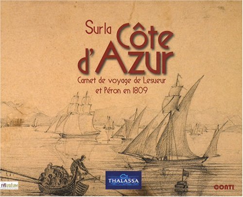 Beispielbild fr Sur la cte d'Azur - Carnet de voyage de Lesueur et Pron en 1809 zum Verkauf von Ammareal