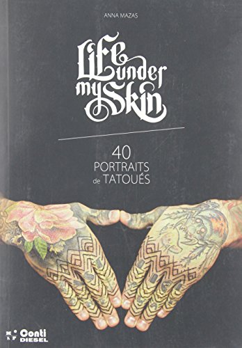 Stock image for Life under my skin, 40 portraits de tatoues for sale by Ammareal