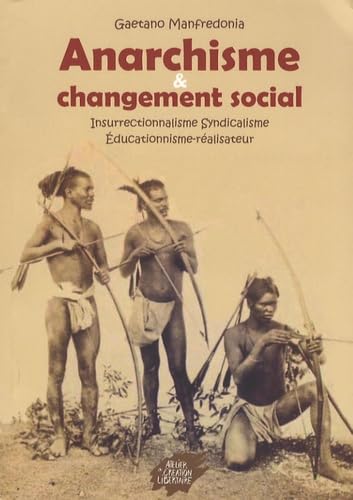 Beispielbild fr Anarchisme et changement social : Insurrectionnalisme, syndicalisme, ducationnisme-ralisateur zum Verkauf von Buchpark