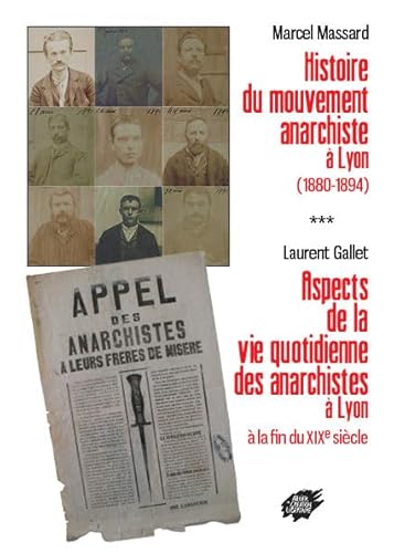 9782351040904: Histoire du mouvement anarchiste  Lyon (1880-1894): Suivi de Aspects de la vie quotidienne des anarchistes  Lyon  la fin du XIXe sicle