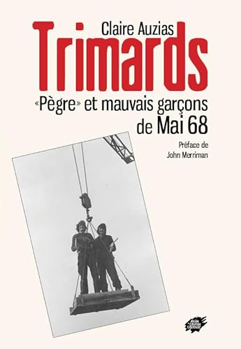 Stock image for Trimards: "Pgre" et mauvais garons de Mai 68 for sale by Ammareal