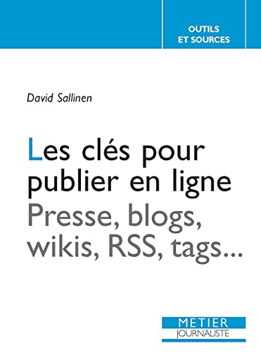 Beispielbild fr Les cls pour publier en ligne : Presse, blogs, wikis, RSS, tags zum Verkauf von medimops