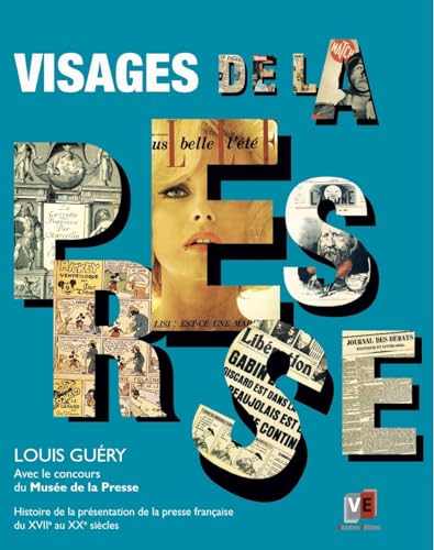 Beispielbild fr Visages de la presse: Histoire de la prsentation de la presse franaise du XVIIe au XXe sicles zum Verkauf von Ammareal