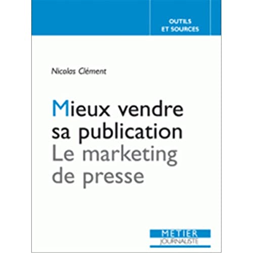 Beispielbild fr Mieux vendre sa publication : Le marketing de presse zum Verkauf von Ammareal