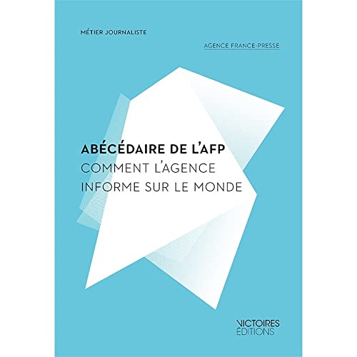 9782351130582: ABECEDAIRE DE L'AFP - COMMENT L'AGENCE I