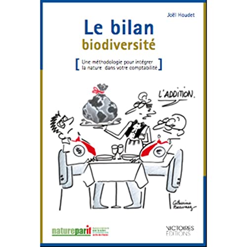 Beispielbild fr Le bilan biodiversit. Mthodologie pour intgrer la nature dans votre comptabilit zum Verkauf von Ammareal