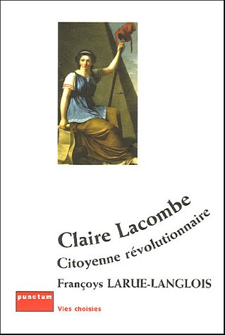 Beispielbild fr Claire Lacombe, citoyenne rvolutionnaire zum Verkauf von medimops