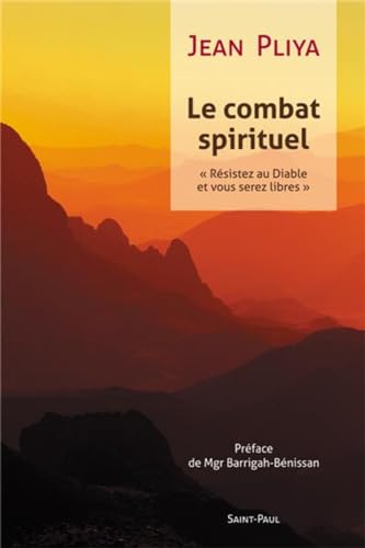 9782351170687: Le combat spirituel : "rsistez au diable..." (Jn 4, 7) et vous serez libres: Rsistez au Diable et vous serez libres