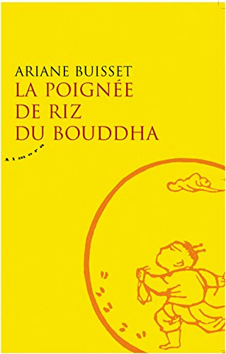 Beispielbild fr La Poigne De Riz Du Bouddha zum Verkauf von RECYCLIVRE