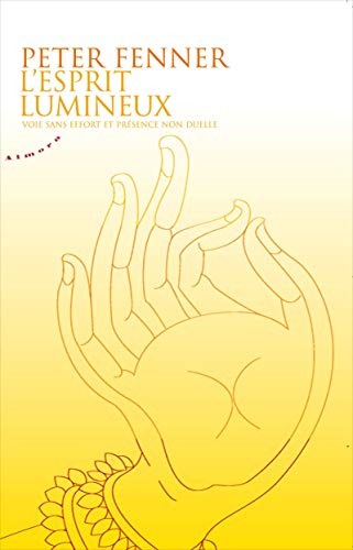 Stock image for L'esprit lumineux : Voie sans effort et prsence non duelle for sale by medimops