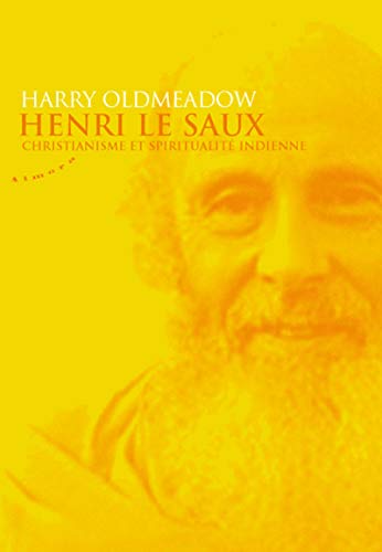 Henri Le Saux - Christianisme et spiritualitÃ© indienne (9782351180501) by Oldmeadow, Harry