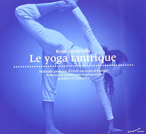 9782351180549: Le yoga tantrique - Mthode pratique d'veil du corps d'nergie