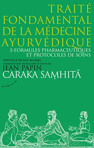 Beispielbild fr Caraka Samhita : Trait fondamental de la mdecine ayurvdique : Tome 3, Formules pharmaceutiques et protocoles de soins zum Verkauf von medimops