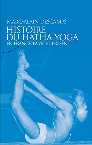 Stock image for Histoire du hatha-yoga en France, pass et pr sent for sale by WorldofBooks