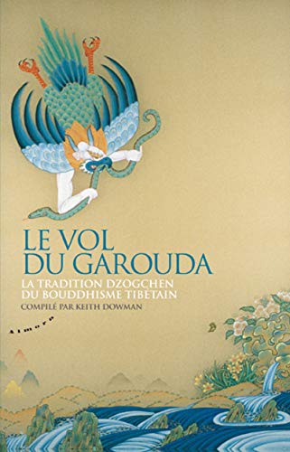 Beispielbild fr Le vol du Garouda - La tradition dzogchen du bouddhisme tibtain zum Verkauf von Gallix