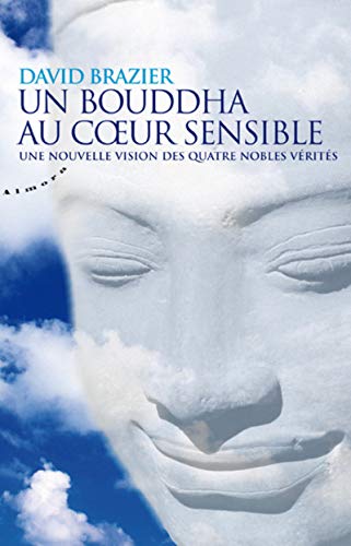Stock image for Un Bouddha au coeur sensible : Une nouvelle vision des quatre nobles vrits for sale by medimops