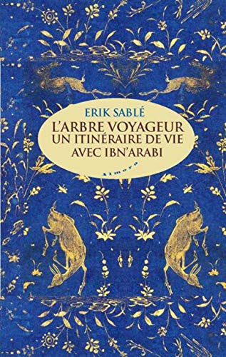 Beispielbild fr L'arbre voyageur - Un itinraire de vie avec Ibn Arabi zum Verkauf von Gallix